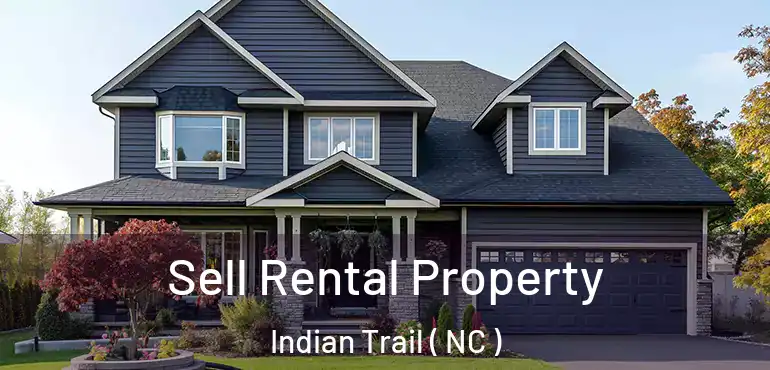  Sell Rental Property Indian Trail ( NC )