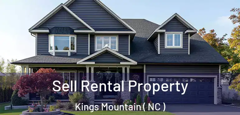  Sell Rental Property Kings Mountain ( NC )