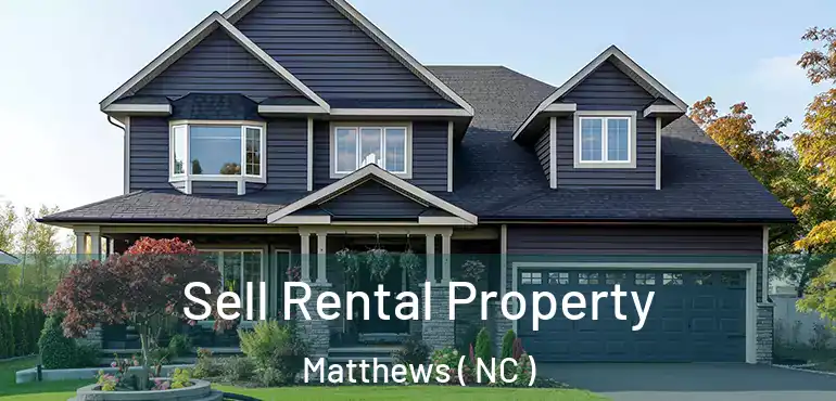  Sell Rental Property Matthews ( NC )