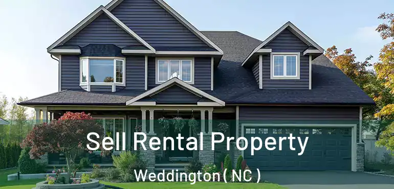 Sell Rental Property Weddington ( NC )