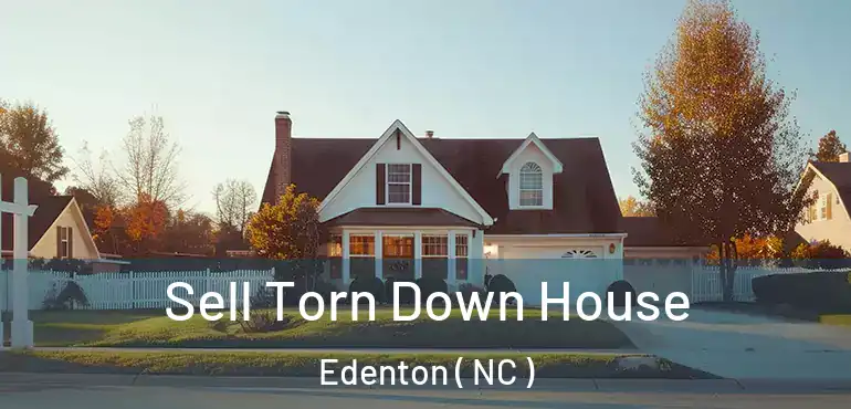  Sell Torn Down House Edenton ( NC )
