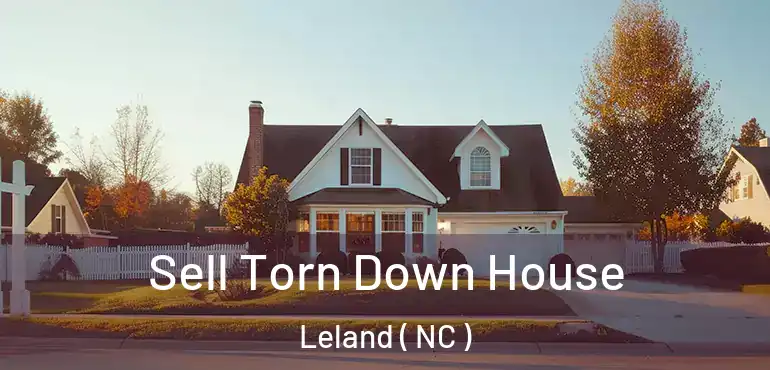  Sell Torn Down House Leland ( NC )