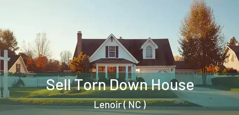 Sell Torn Down House Lenoir ( NC )