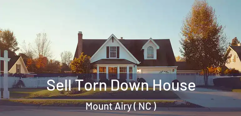  Sell Torn Down House Mount Airy ( NC )