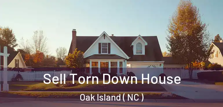 Sell Torn Down House Oak Island ( NC )