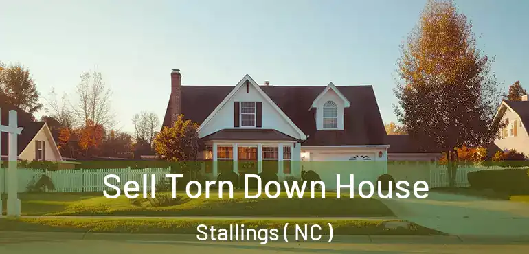  Sell Torn Down House Stallings ( NC )