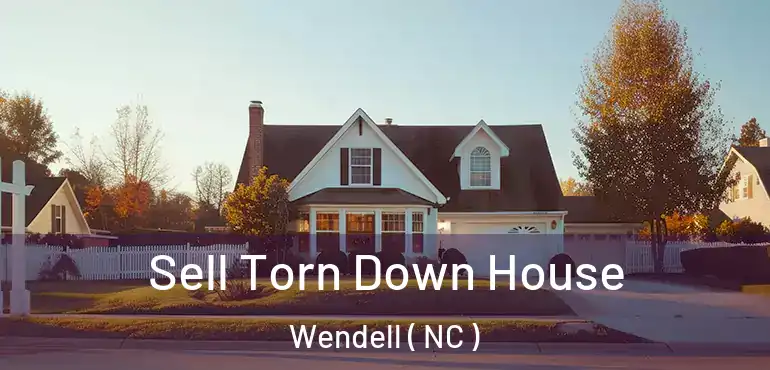  Sell Torn Down House Wendell ( NC )