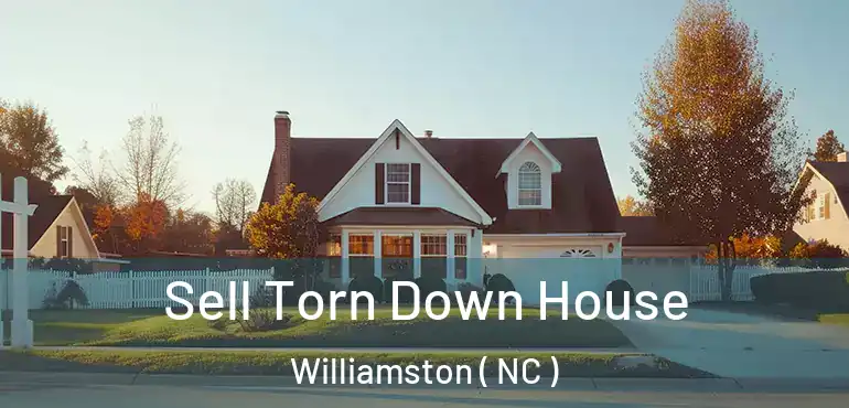  Sell Torn Down House Williamston ( NC )