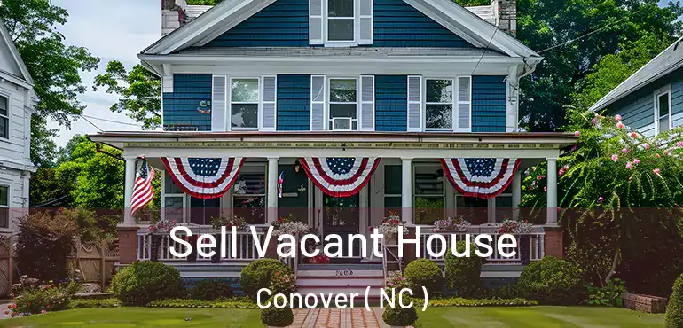  Sell Vacant House Conover ( NC )
