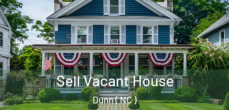  Sell Vacant House Dunn ( NC )