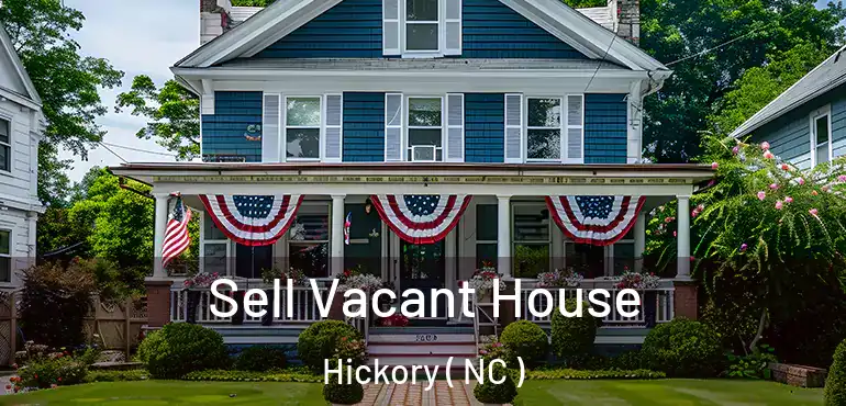  Sell Vacant House Hickory ( NC )