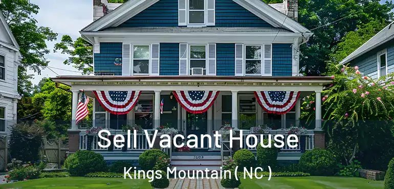  Sell Vacant House Kings Mountain ( NC )