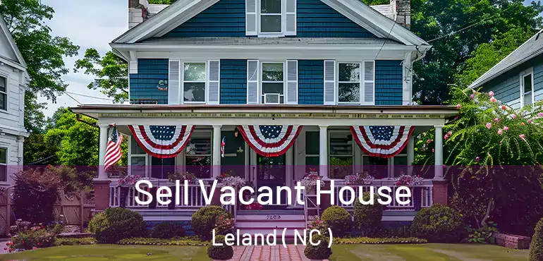  Sell Vacant House Leland ( NC )