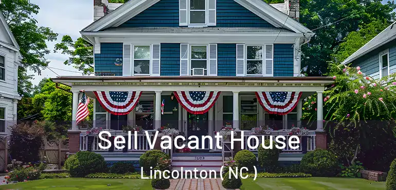  Sell Vacant House Lincolnton ( NC )
