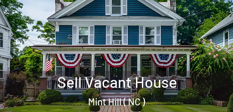  Sell Vacant House Mint Hill ( NC )