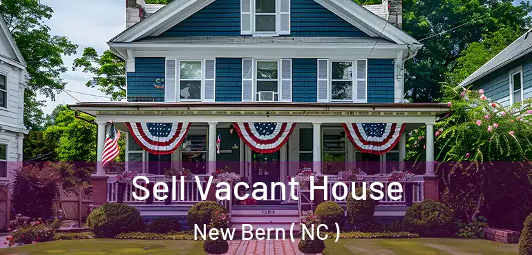  Sell Vacant House New Bern ( NC )