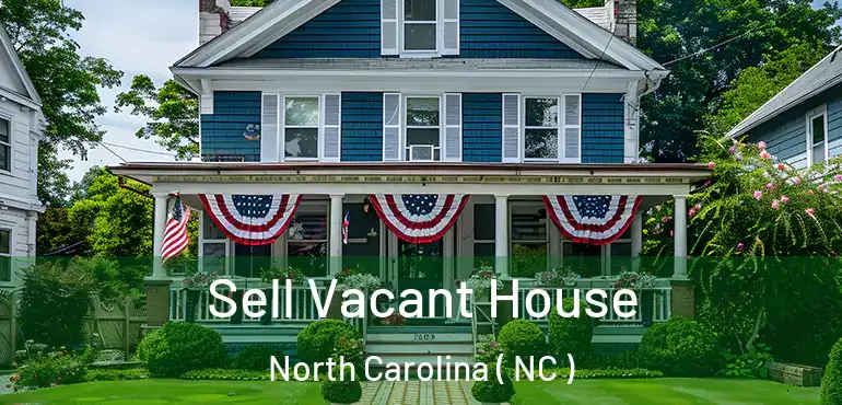  Sell Vacant House North Carolina ( NC )