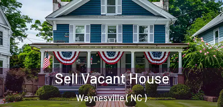  Sell Vacant House Waynesville ( NC )