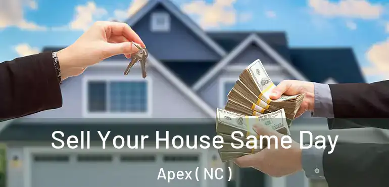  Sell Your House Same Day Apex ( NC )