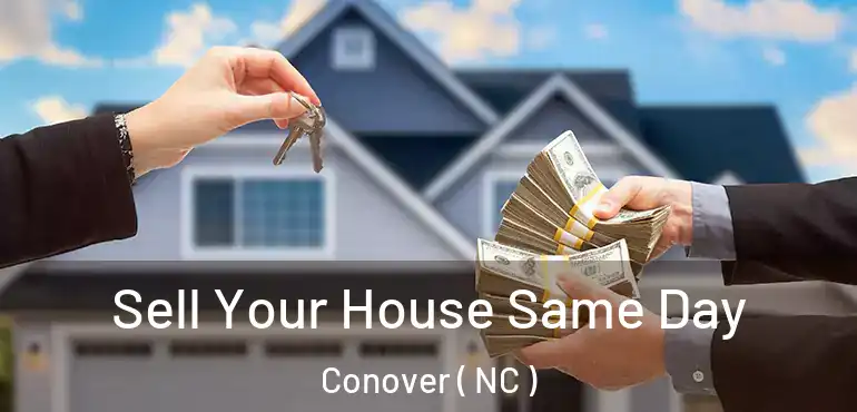  Sell Your House Same Day Conover ( NC )