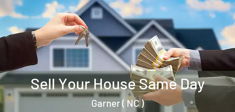  Sell Your House Same Day Garner ( NC )