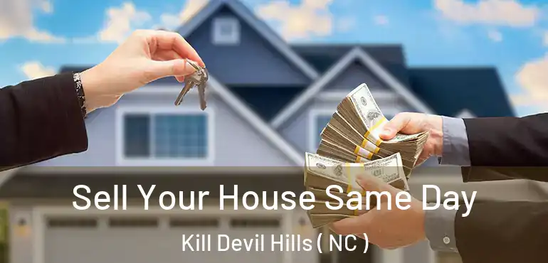  Sell Your House Same Day Kill Devil Hills ( NC )