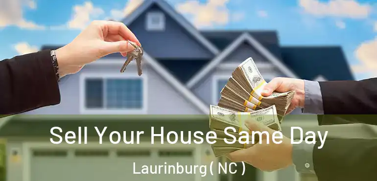  Sell Your House Same Day Laurinburg ( NC )