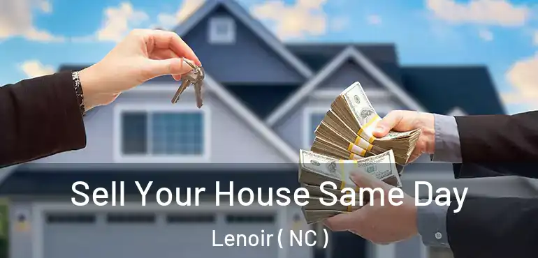  Sell Your House Same Day Lenoir ( NC )