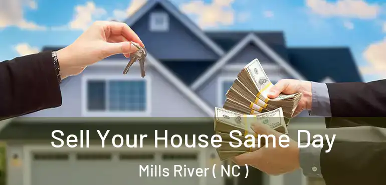  Sell Your House Same Day Mills River ( NC )