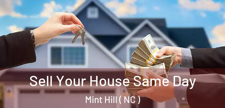  Sell Your House Same Day Mint Hill ( NC )
