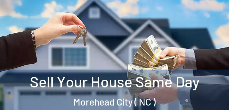  Sell Your House Same Day Morehead City ( NC )