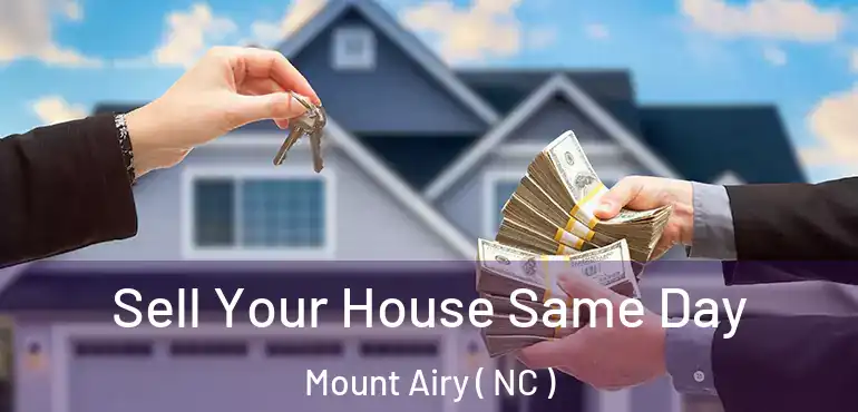  Sell Your House Same Day Mount Airy ( NC )