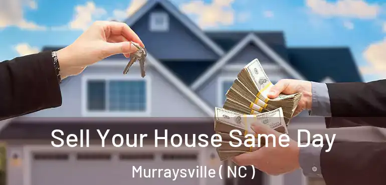  Sell Your House Same Day Murraysville ( NC )