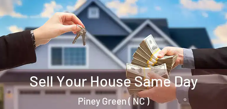  Sell Your House Same Day Piney Green ( NC )