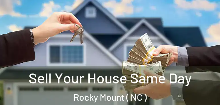  Sell Your House Same Day Rocky Mount ( NC )