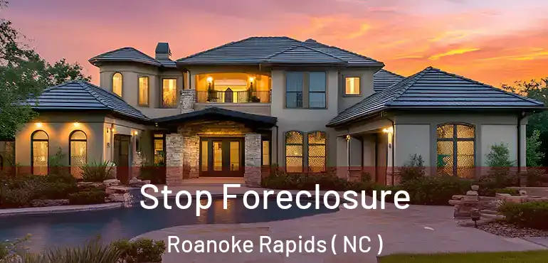 Stop Foreclosure Roanoke Rapids ( NC )