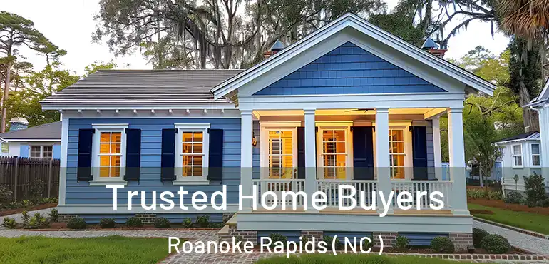  Trusted Home Buyers Roanoke Rapids ( NC )