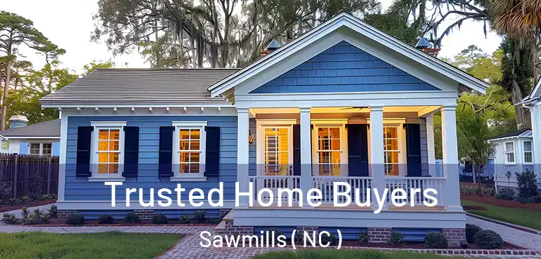  Trusted Home Buyers Sawmills ( NC )