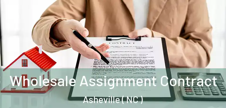  Wholesale Assignment Contract Asheville ( NC )