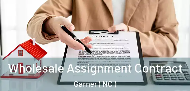  Wholesale Assignment Contract Garner ( NC )