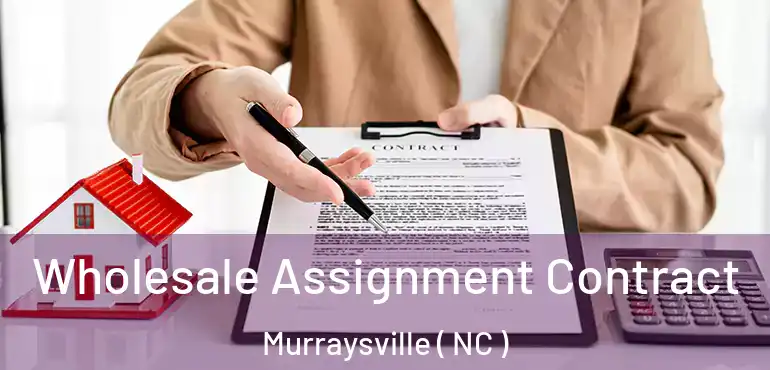  Wholesale Assignment Contract Murraysville ( NC )