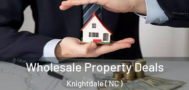  Wholesale Property Deals Knightdale ( NC )