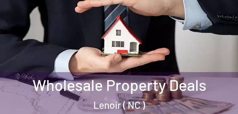  Wholesale Property Deals Lenoir ( NC )