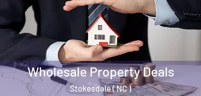  Wholesale Property Deals Stokesdale ( NC )