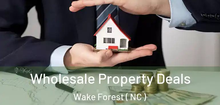  Wholesale Property Deals Wake Forest ( NC )