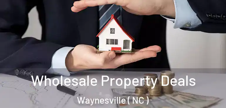  Wholesale Property Deals Waynesville ( NC )