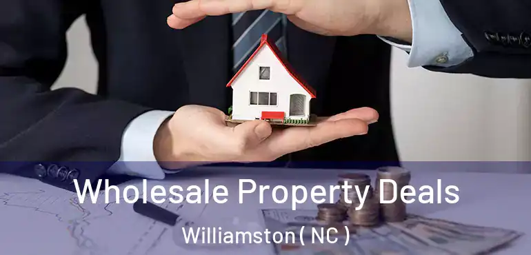  Wholesale Property Deals Williamston ( NC )