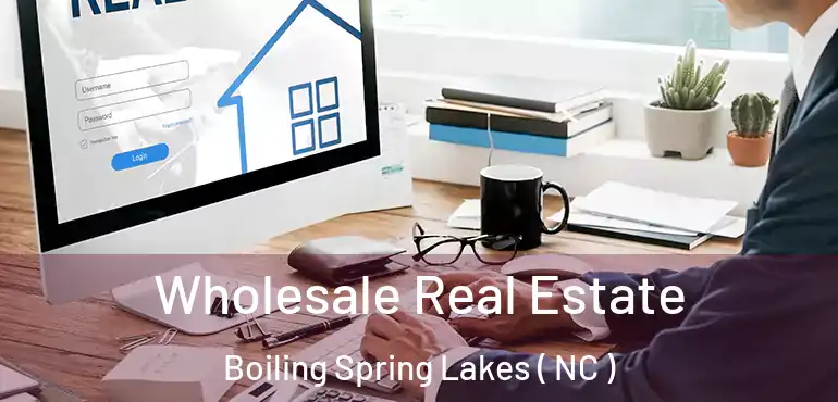  Wholesale Real Estate Boiling Spring Lakes ( NC )