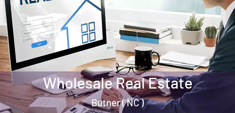  Wholesale Real Estate Butner ( NC )