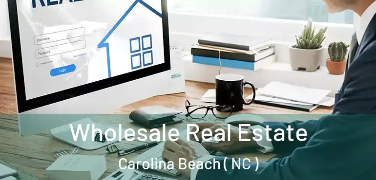  Wholesale Real Estate Carolina Beach ( NC )